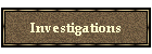 Investigations